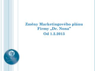Změny Marketingového plánu Firmy „Dr. Nona” Od 1.2.2013