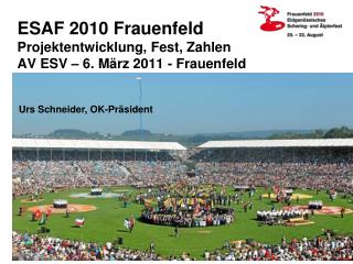 ESAF 2010 Frauenfeld Projektentwicklung, Fest, Zahlen AV ESV – 6. März 2011 - Frauenfeld