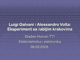 Luigi Galvani i  Alessandro Volta: Eksperiment sa žabljim krakovima