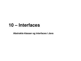 10 – Interfaces