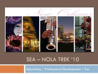 SEA – NOLA Trek ‘10