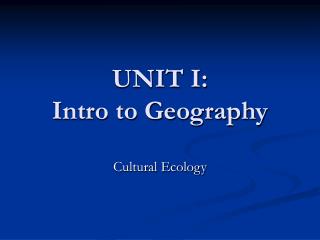 UNIT I: Intro to Geography