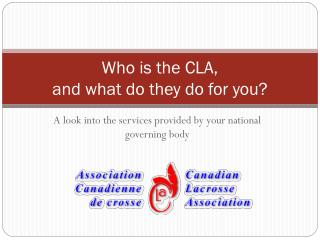 Who is the CLA, and what do they do for you?