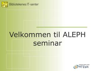 Velkommen til ALEPH seminar