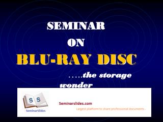 SEMINAR ON BLU-RAY DISC ….. the storage wonder