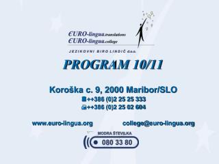 PROGRAM 10/11 Koroška c. 9, 2000 Maribor/SLO  ++386 (0)2 25 25 333  ++386 (0)2 25 02 604