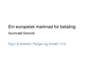 Ein europeisk marknad for betaling Gunnvald Grønvik