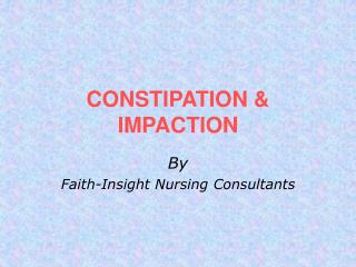 CONSTIPATION &amp; IMPACTION
