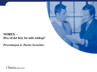 NOREX – Hva vil det bety for mitt selskap? Presentasjon av Pareto Securities