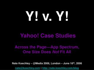 Y! v. Y! Yahoo! Case Studies Across the Page—App Spectrum, One Size Does Not Fit All