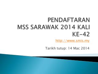 PENDAFTARAN MSS SARAWAK 2014 KALI KE-42