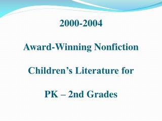 2000-2004 Award-Winning Nonfiction Children’s Literature for PK – 2nd Grades