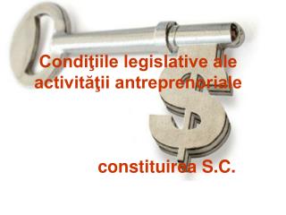 Condiţiile legislative ale activităţii antreprenoriale constituirea S.C.