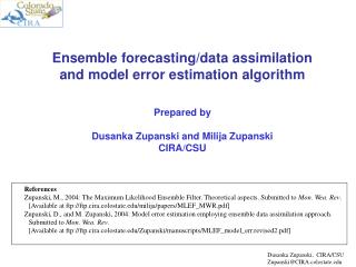 Ensemble forecasting/data assimilation and model error estimation algorithm Prepared by