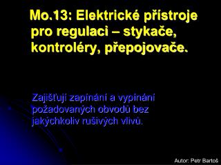 Mo.13: Elektrické přístroje pro regulaci – stykače, kontroléry, přepojovače.