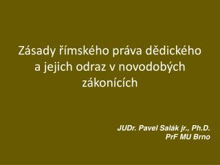 Zásady římského práva dědického a jejich odraz v novodobých zákonících