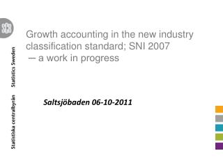 Growth accounting in the new industry classification standard; SNI 2007 ─ a work in progress