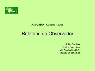 XXI CBBD - Curitiba - 2005 Relatório do Observador