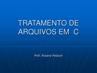 TRATAMENTO DE ARQUIVOS EM C