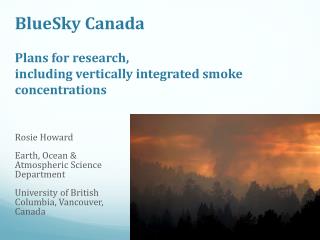 BlueSky Canada Plans for research, including vertically integrated smoke concentrations