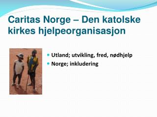 Caritas Norge – Den katolske kirkes hjelpeorganisasjon