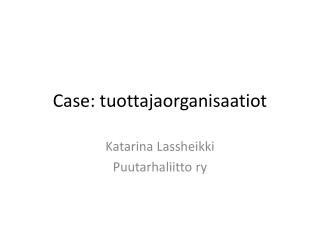 Case: tuottajaorganisaatiot