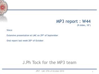 MP3 report : W44 (9 slides, 10’)