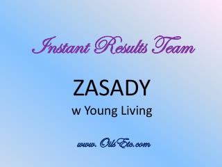 Instant Results Team ZASADY w Young Living OilsEtc