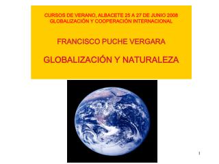 CURSOS DE VERANO, ALBACETE 25 A 27 DE JUNIO 2008 GLOBALIZACIÓN Y COOPERACIÓN INTERNACIONAL
