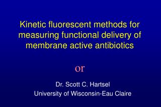 Kinetic fluorescent methods for measuring functional delivery of membrane active antibiotics