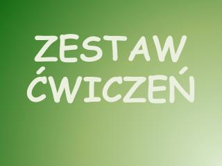 ZESTAW ĆWICZEŃ