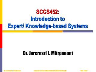 SCCS452: Introduction to Expert/ Knowledge-based Systems