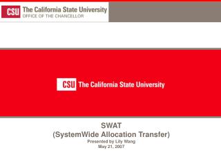 SWAT (SystemWide Allocation Transfer) Presented by Lily Wang May 21, 2007