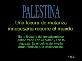 Una locura de matanza innecesaria recorre el mundo.