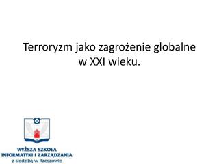 Terroryzm jako zagrożenie globalne w XXI wieku.