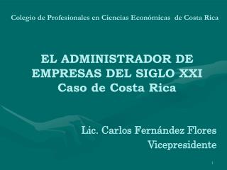 EL ADMINISTRADOR DE EMPRESAS DEL SIGLO XXI Caso de Costa Rica
