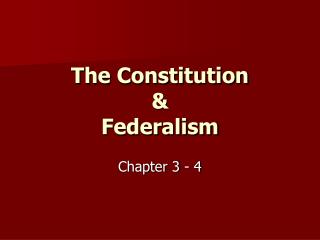 The Constitution &amp; Federalism