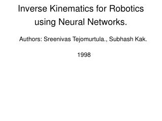 Inverse Kinematics for Robotics using Neural Networks.