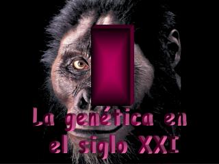 La genética en el siglo XXI