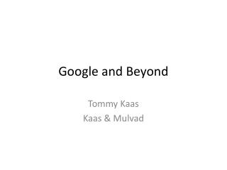 Google and Beyond