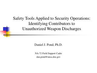 Daniel J. Pond, Ph.D. NA-72 Field Support Cadre dan.pond@nnsa.doe