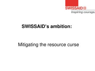 SWISSAID’s ambition: M itigating the resource curse