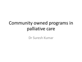 Community owned programs in palliative care