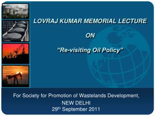 Lovraj KUMAR Memorial Lecture on “Re-visiting Oil Policy”