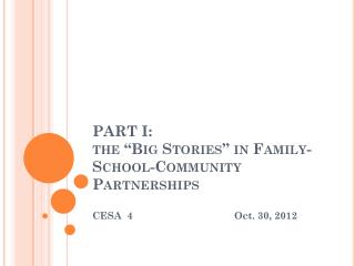 PART I: the “Big Stories” in Family-School-Community Partnerships