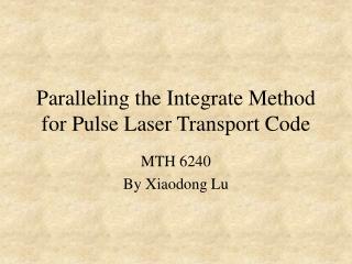 Paralleling the Integrate Method for Pulse Laser Transport Code