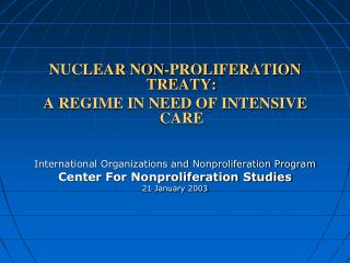NUCLEAR NON-PROLIFERATION TREATY: A REGIME IN NEED OF INTENSIVE CARE