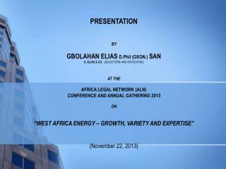 PRESENTATION BY GBOLAHAN ELIAS D.Phil (OXON.) SAN G. ELIAS &amp; CO. (SOLICITORS AND ADVOCATES)