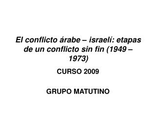 El conflicto árabe – israelí: etapas de un conflicto sin fin (1949 – 1973)