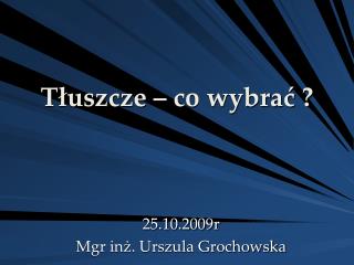 Tłuszcze – co wybrać ?